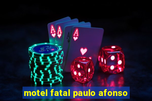 motel fatal paulo afonso